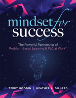 Mindset for Success: The Powerful Partnership of Problem-Based Learning and PLC at Work(r) (Create Collaborative Teams with a Problem-Based 1958590576 Book Cover