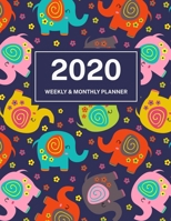 2020 Weekly & Monthly Planner: Jan 1, 2020 to Dec 31, 2020: Colorful Elephant One Year Weekly Planner & Schedule Agenda with Inspirational Quotes (Weekly and Monthly Calendar Planner 8.5 x 11) 1672644720 Book Cover