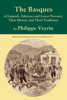 The Basques of Lapurdi, Zuberoa, and Lower Navarre: Their History and Their Traditions 1877802999 Book Cover