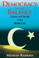 Democracy in the Balance: Culture and Society in the Middle East (Comparative Politics & the International Political Economy,) 1566430631 Book Cover