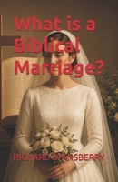 What is a Biblical Marriage? B0G2GN4PMK Book Cover