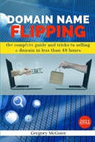 Domain Name Flipping: the complete guide to selling a domain in less than 48hours B087R9839T Book Cover