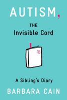 Autism, the Invisible Cord: A Sibling's Diary 1433811928 Book Cover