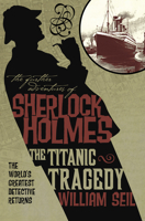 Sherlock Holmes and the Titanic tragedy 0857687107 Book Cover