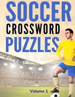 Soccer Crossword Puzzles (Volume 1): 8.5x11 Trivia Puzzle Book for Football Fans and Players B089TVCKG5 Book Cover