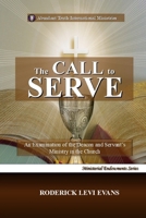 The Call to Serve: An Examination of the Deacon and Servant's Ministry in the Church (Ministerial Endowments) B0FN6HM6R1 Book Cover