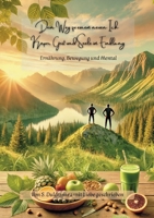 Dein Weg zu einem neuen Ich Körper, Geist und Seele im Einklang: Ernährung, Bewegung und Mental (German Edition) 3819278141 Book Cover