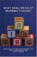 What Shall We Do at Grandma's House? 1411678915 Book Cover