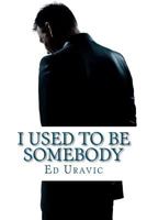 I Used To Be Somebody: A Denny Best Story 1475011083 Book Cover