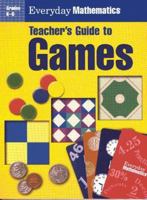 Grades K-6 Teacher's Guide to Games : an Everyday Mathematics Supplement 0075727609 Book Cover