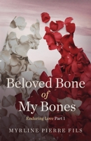 Beloved Bone Of My Bones: Enduring Love Part 1 B08KH3RXPQ Book Cover