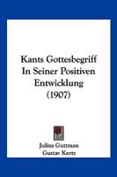 Kants Gottesbegriff In Seiner Positiven Entwicklung (1907) 1166213676 Book Cover