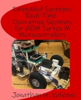 Embedded Systems: Real-Time Operating Systems for Arm Cortex M Microcontrollers 1466468866 Book Cover
