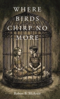 Where Birds Chirp No More B0GT6DSC54 Book Cover