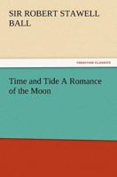 Time and Tide, a Romance of the Moon 1508948925 Book Cover