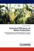 Technical Efficiency of Maize Production: Technical Efficiency in Maize Production: a Case of Smallholder Farmers in Mecha District, Ethiopia 3847377582 Book Cover