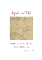 Spår av Då: Historien om Kumla By på Svartsjölandet (Swedish Edition) 9180578160 Book Cover