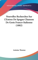 Nouvelles Recherches Sur L'Entree de Spagne; Chanson de Geste Franco-Italienne 2329519613 Book Cover