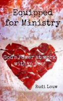 Equipped For Ministry: God's power at work within you! 0615984304 Book Cover
