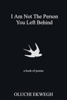 I Am Not The Person You Left Behind B0GY4KRMWB Book Cover