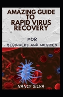 Amazing Guide To Rapid Virus Recovery For Beginners And Novices null Book Cover