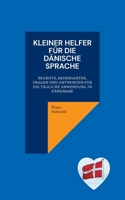 Kleiner Helfer für die dänische Sprache: Begriffe, Redensarten, Fragen und Antworten für die tägliche Anwendung in Dänemark (German Edition) 3695742933 Book Cover