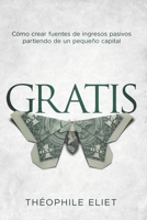 Gratis: C�mo crear fuentes de ingresos pasivos partiendo de un peque�o capital B09HG6GZVQ Book Cover