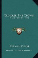 Crocker The Clown: A Tale For Boys 1247449092 Book Cover