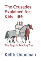 The Crusades Explained for Kids: The English Reading Tree B09YK4KG3C Book Cover
