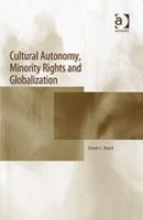 Cultural Autonomy, Minority Rights And Globalization 0754645002 Book Cover