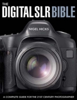 The Digital SLR Bible: A Complete Guide for the 21st Century Photographer 0715324152 Book Cover