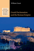 Greek Declamation and the Roman Empire 1009297147 Book Cover