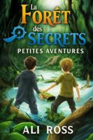 Petites Aventures (Tome 1) – La Forêt des Secrets: Livre d’aventure illustré pour enfants de 8 à 12 ans – plein d’énigmes, de mystères et de courage B0G2HFVW7J Book Cover