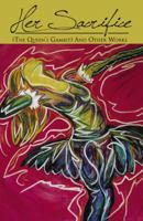 Her Sacrifice: The Queen's Gambit and Other Works 0741457660 Book Cover