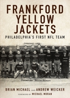 Frankford Yellow Jackets : Philadelphia's First NFL Team 168098053X Book Cover