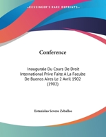 Conference: Inaugurale Du Cours De Droit International Prive Faite A La Faculte De Buenos Aires Le 2 Avril 1902 (1902) 1168288738 Book Cover