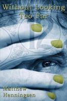 Without Looking Too Far 1425962297 Book Cover