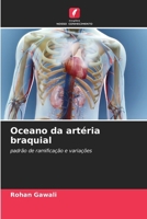 Oceano da artéria braquial: padrão de ramificação e variações 6207635884 Book Cover