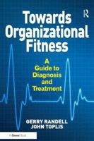 Towards Organizational Fitness: A Guide to Diagnosis and Treatment. by Gerry Randell and John Toplis 1472422627 Book Cover