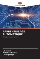APPRENTISSAGE AUTOMATIQUE: Principes et applications 6206323633 Book Cover
