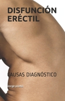 DISFUNCIÓN ERÉCTIL: CAUSAS DIAGNÓSTICO B089CZYTVT Book Cover