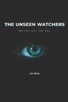 The Unseen Watchers: A Psychological Thriller B0FQCLJVH8 Book Cover