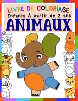 Livre de coloriage enfants ANIMAUX À partir de 2 ans: Cahier Coloriage Pour Garçons & Filles, 29 Grand Et Beaux motifs Animaux, verso vierge pour ... pour enfants de 1 à 5 B089773KN4 Book Cover