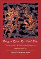 Dragon Rises, Red Bird Flies: Psychology & Chinese Medicine (Revised Edition) 0882680625 Book Cover