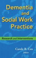 Dementia and Social Work Practice: Research and Interventions 0826102492 Book Cover