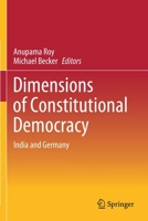 Dimensions of Constitutional Democracy: India and Germany 9811538980 Book Cover