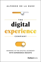 The Digital Experience Company: Winning in the Digital Economy with Experience Insights 1946633992 Book Cover