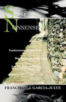 Sense Nonsense: Fundamental Propositions Not Too Good to Be True, Just Too Hard to Accept 1462042465 Book Cover