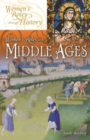 Women's Roles in the Middle Ages (Women's Roles through History) 0313336350 Book Cover