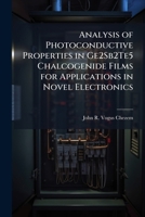 Analysis of Photoconductive Properties in Ge2sb2te5 Chalcogenide Films for Applications in Novel Electronics 1288409168 Book Cover